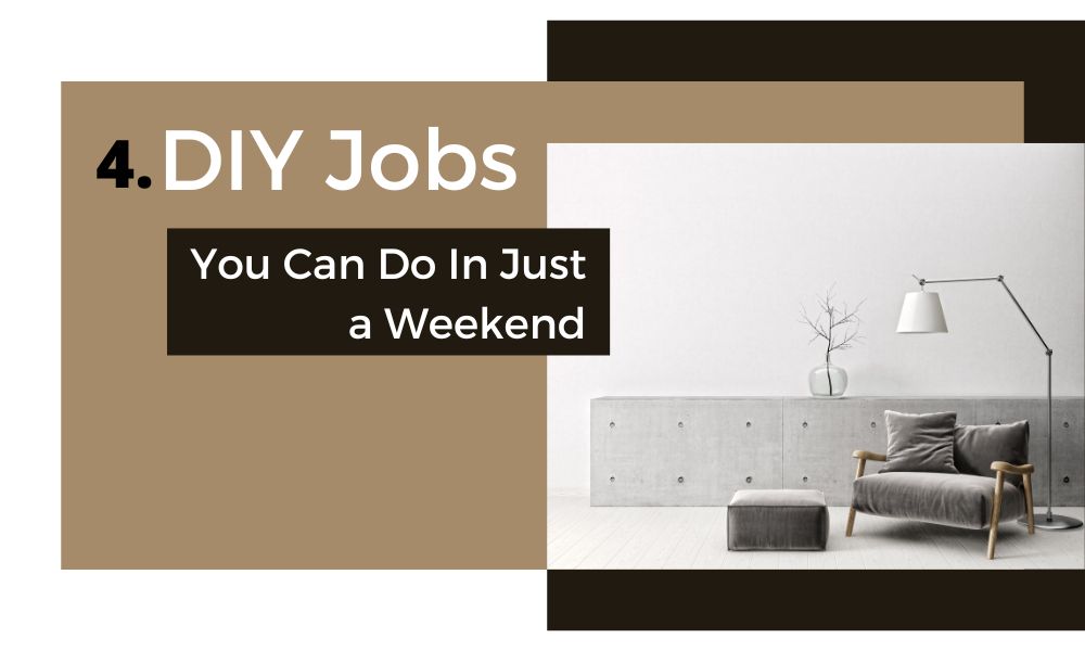 4 DIY Jobs you can do in just a weekend