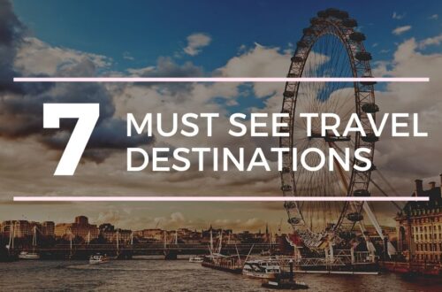 7 must see travel destinations